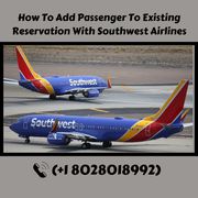 How To Add Passenger To Existing Reservation With Southwest Airlines